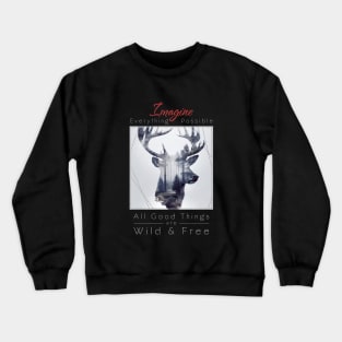 Deer Nature Outdoor Imagine Wild Free Crewneck Sweatshirt